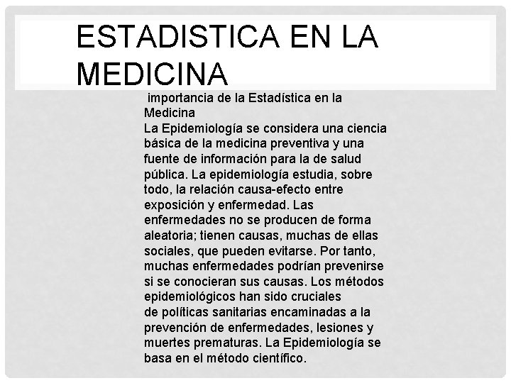 ESTADISTICA EN LA MEDICINA importancia de la Estadística en la Medicina La Epidemiología se