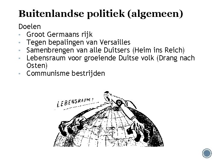 Buitenlandse politiek (algemeen) Doelen ▪ Groot Germaans rijk ▪ Tegen bepalingen van Versailles ▪