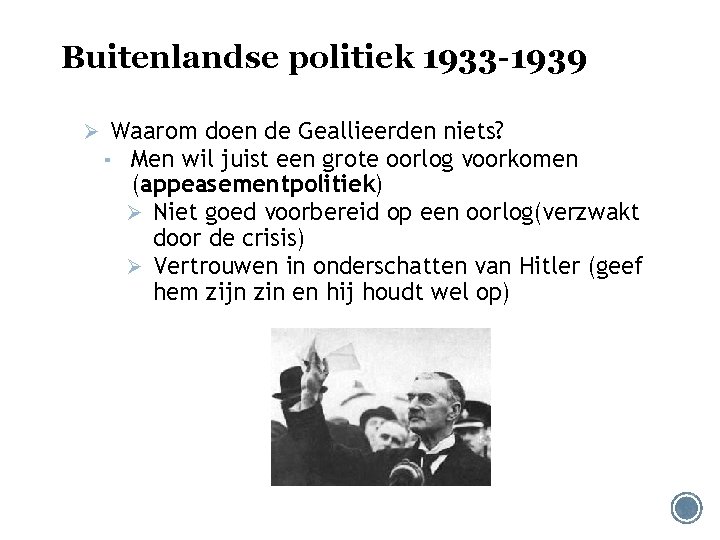 Buitenlandse politiek 1933 -1939 Ø Waarom doen de Geallieerden niets? ▪ Men wil juist