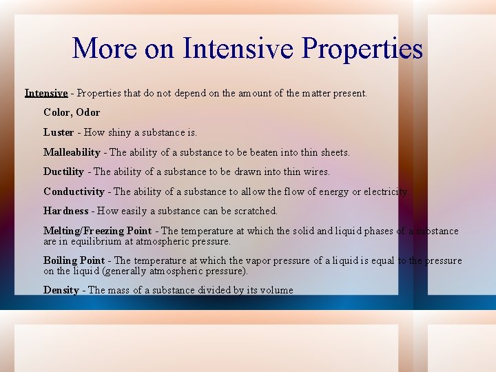 More on Intensive Properties Intensive - Properties that do not depend on the amount