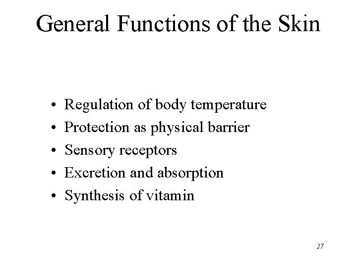 General Functions of the Skin • • • Regulation of body temperature Protection as