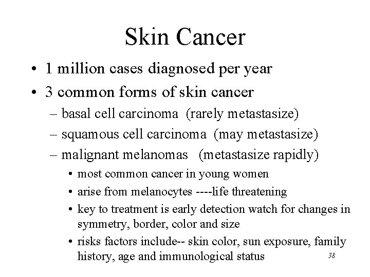 Skin Cancer • 1 million cases diagnosed per year • 3 common forms of