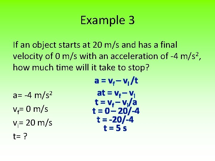 Example 3 If an object starts at 20 m/s and has a final velocity