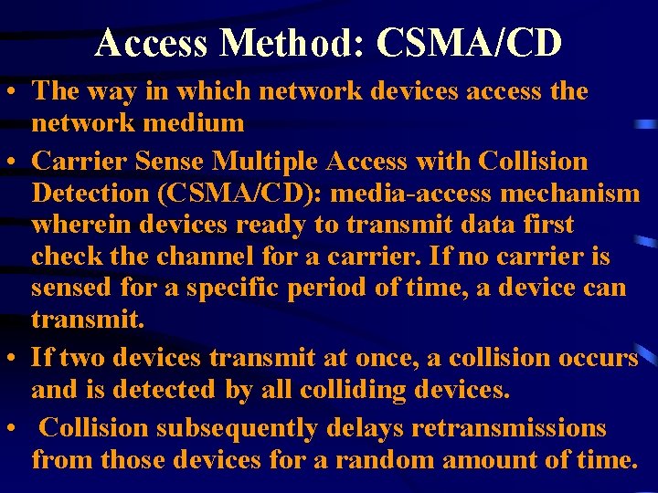 Access Method: CSMA/CD • The way in which network devices access the network medium