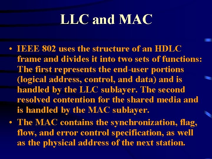 LLC and MAC • IEEE 802 uses the structure of an HDLC frame and