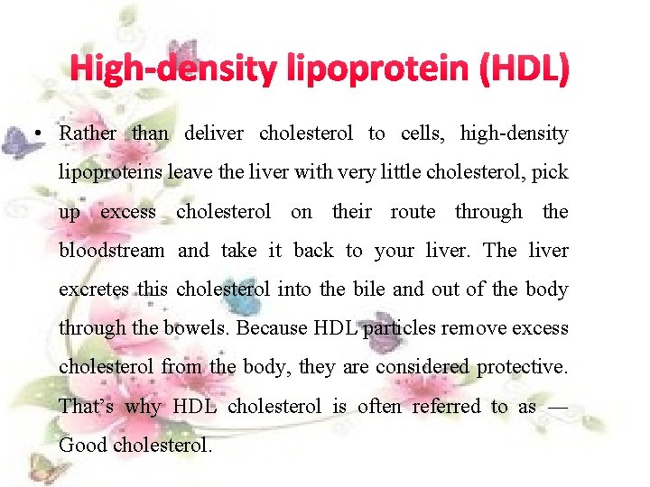 High-density lipoprotein (HDL) • Rather than deliver cholesterol to cells, high-density lipoproteins leave the