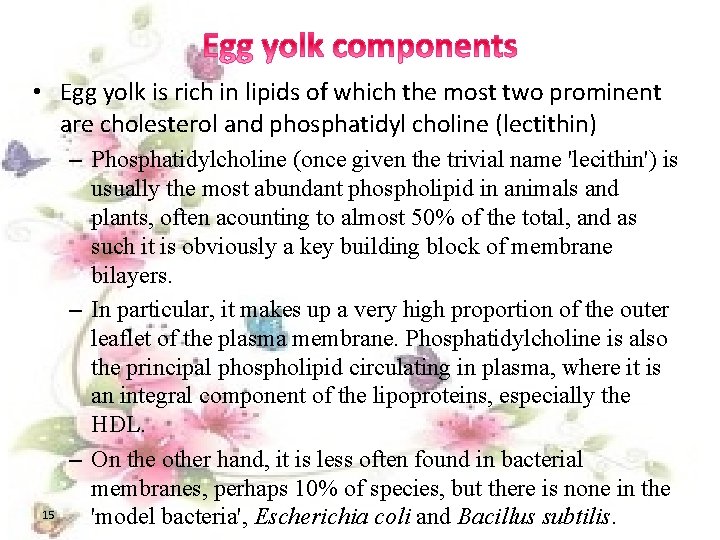  • Egg yolk is rich in lipids of which the most two prominent