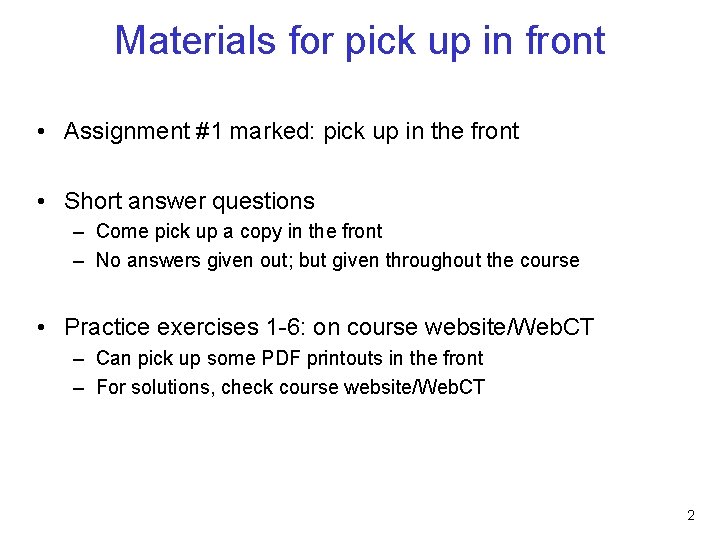 Materials for pick up in front • Assignment #1 marked: pick up in the