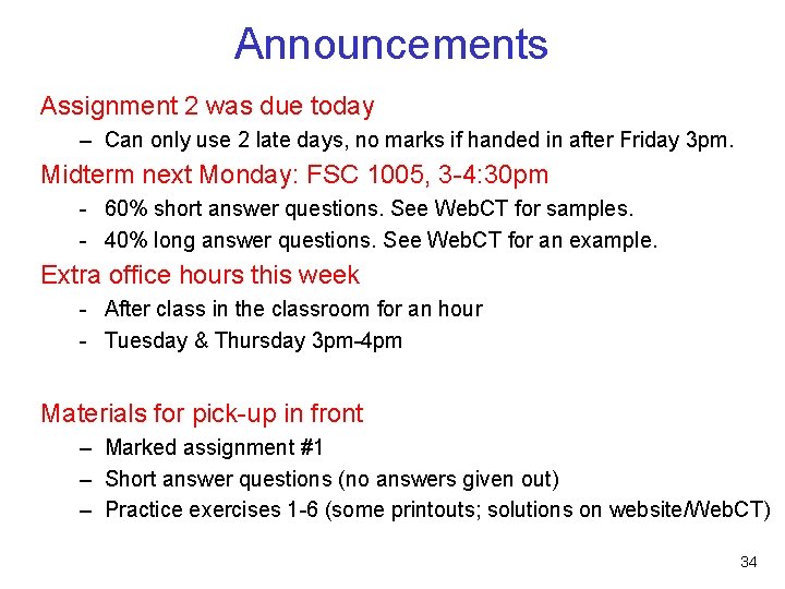 Announcements Assignment 2 was due today – Can only use 2 late days, no