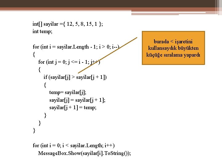 int[] sayilar ={ 12, 5, 8, 15, 1 }; int temp; for (int i