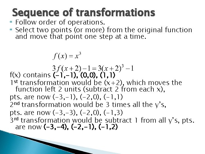  Sequence of transformations Follow order of operations. Select two points (or more) from