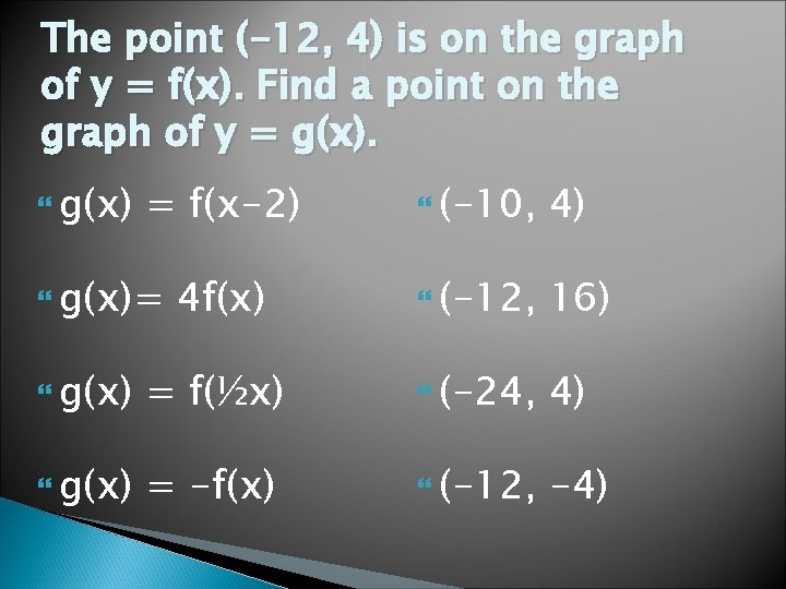 The point (-12, 4) is on the graph of y = f(x). Find a