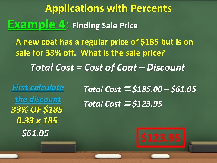 Applications with Percents Example 4: Finding Sale Price A new coat has a regular