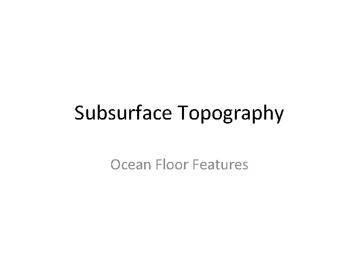 Subsurface Topography Ocean Floor Features 