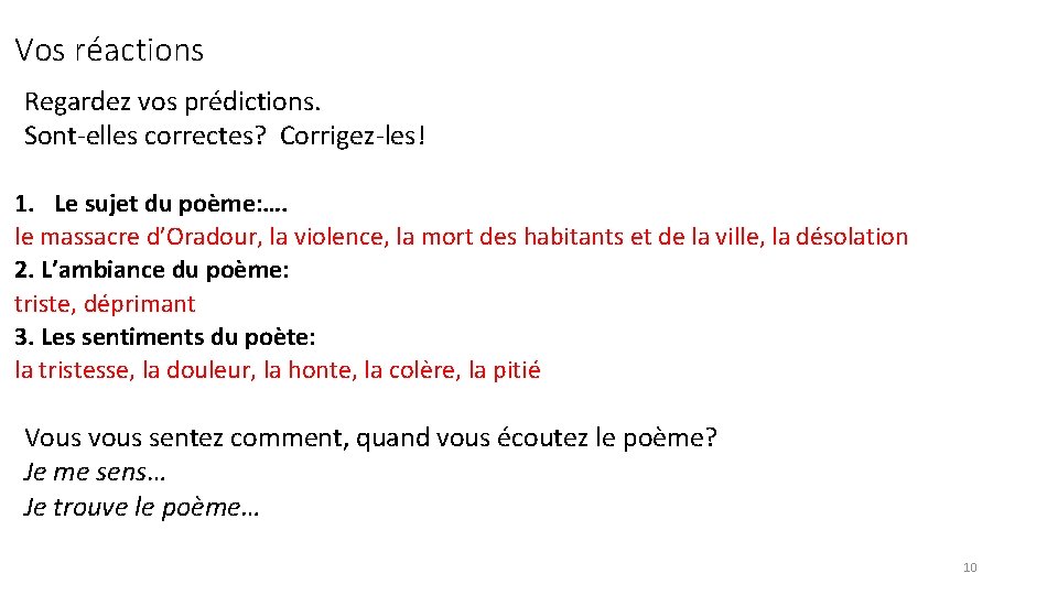 Vos réactions Regardez vos prédictions. Sont-elles correctes? Corrigez-les! 1. Le sujet du poème: ….