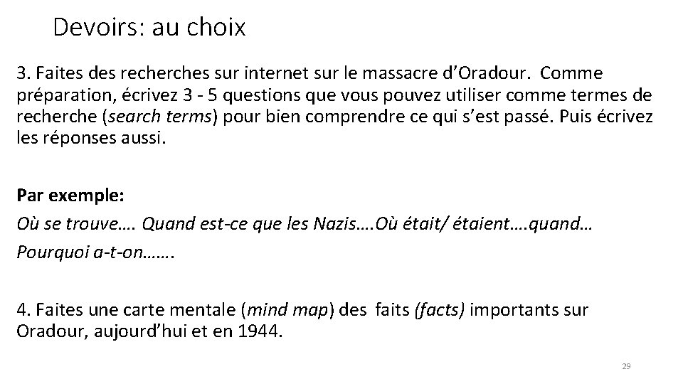 Devoirs: au choix 3. Faites des recherches sur internet sur le massacre d’Oradour. Comme