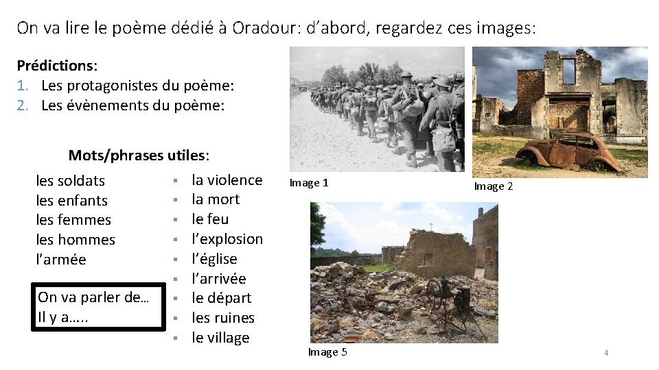 On va lire le poème dédié à Oradour: d’abord, regardez ces images: Prédictions: 1.