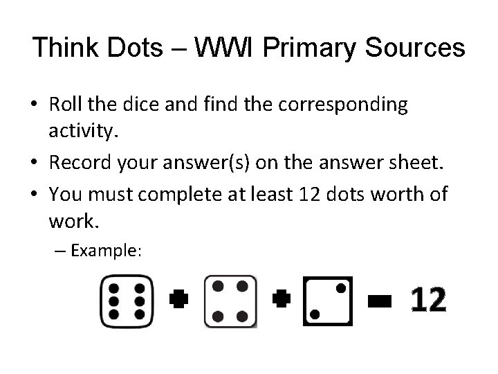 Think Dots – WWI Primary Sources • Roll the dice and find the corresponding