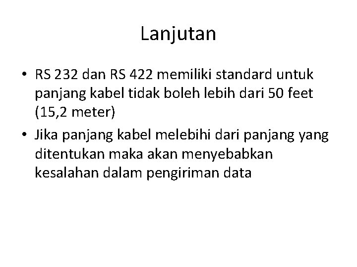 Lanjutan • RS 232 dan RS 422 memiliki standard untuk panjang kabel tidak boleh