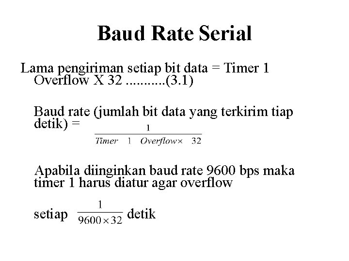 Baud Rate Serial Lama pengiriman setiap bit data = Timer 1 Overflow X 32.