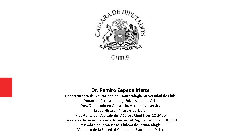 Dr. Ramiro Zepeda Iriarte Departamento de Neurociencia y Farmacología Universidad de Chile Doctor en Dr. Ramiro Zepeda Iriarte Departamento de Neurociencia y Farmacología Universidad de Chile Doctor en