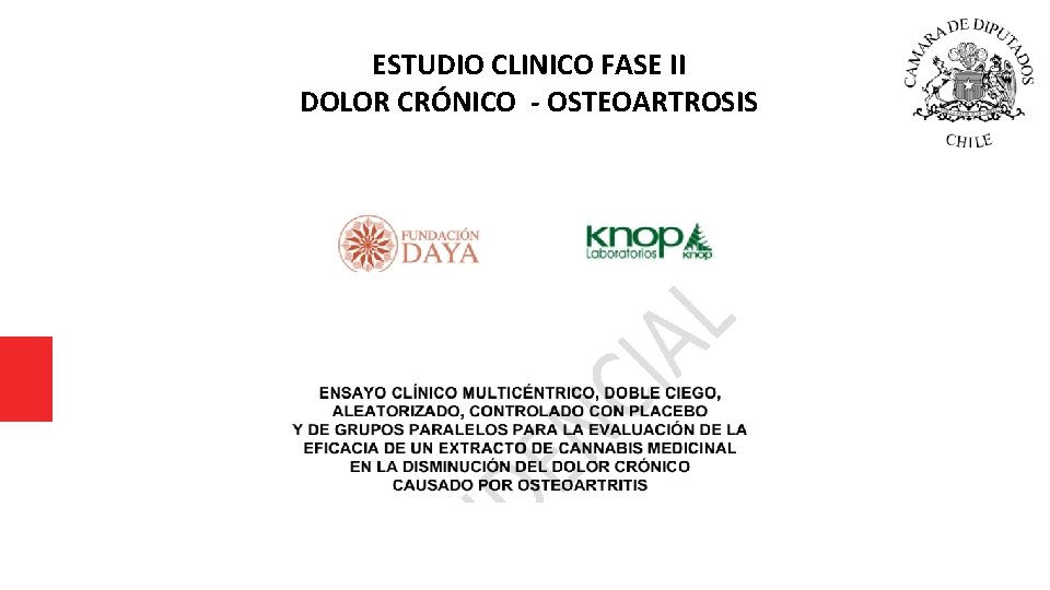 Estudio Clínico - Fase II ESTUDIO CLINICO FASE II DOLOR CRÓNICO - OSTEOARTROSIS Estudio Clínico - Fase II ESTUDIO CLINICO FASE II DOLOR CRÓNICO - OSTEOARTROSIS