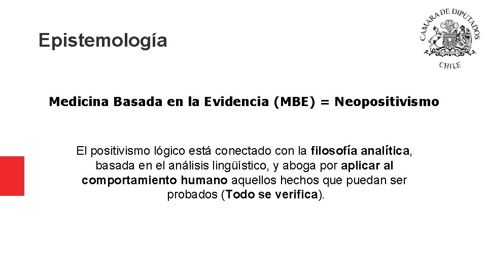 Epistemología Medicina Basada en la Evidencia (MBE) = Neopositivismo El positivismo lógico está conectado Epistemología Medicina Basada en la Evidencia (MBE) = Neopositivismo El positivismo lógico está conectado