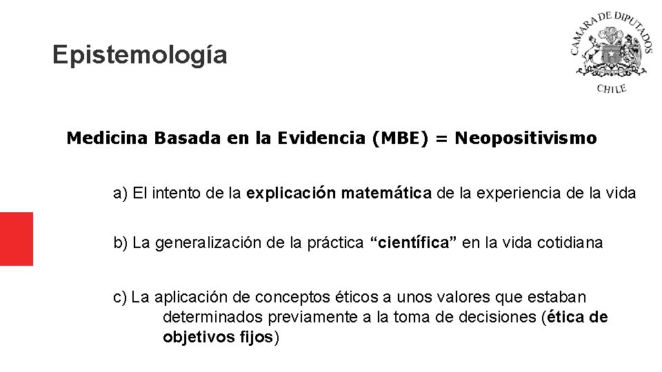 Epistemología Medicina Basada en la Evidencia (MBE) = Neopositivismo a) El intento de la Epistemología Medicina Basada en la Evidencia (MBE) = Neopositivismo a) El intento de la