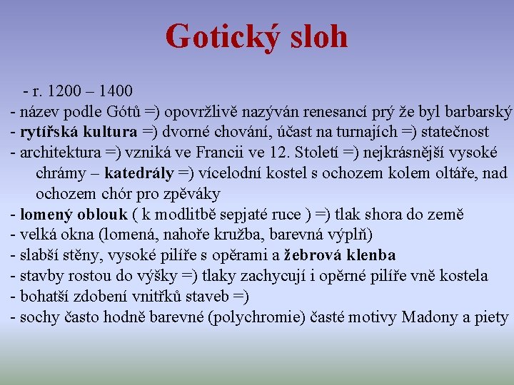 Gotický sloh - r. 1200 – 1400 - název podle Gótů =) opovržlivě nazýván