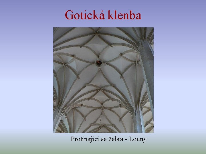 Gotická klenba Protínající se žebra - Louny 