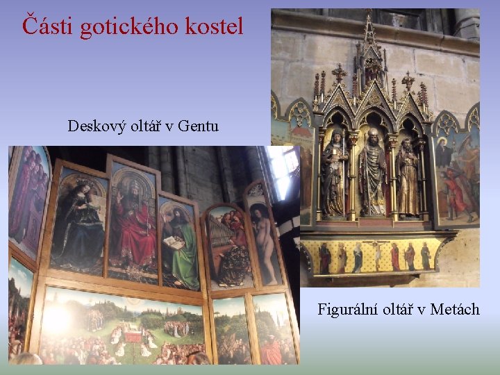 Části gotického kostel Deskový oltář v Gentu Figurální oltář v Metách 