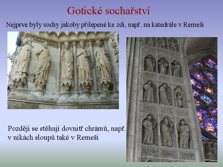 Gotické sochařství Nejprve byly sochy jakoby přilepené ke zdi, např. na katedrále v Remeši