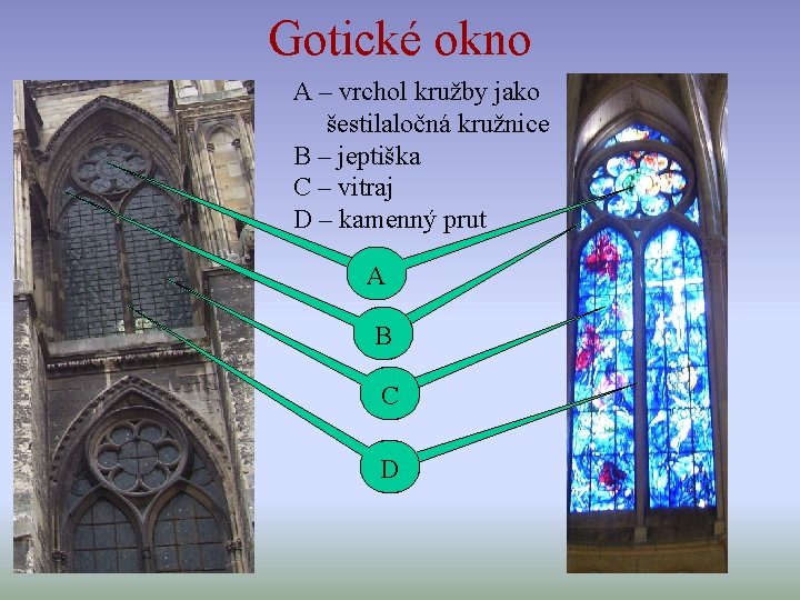 Gotické okno A – vrchol kružby jako šestilaločná kružnice B – jeptiška C –