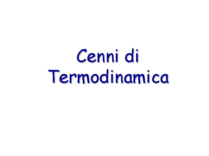 Cenni di Termodinamica 