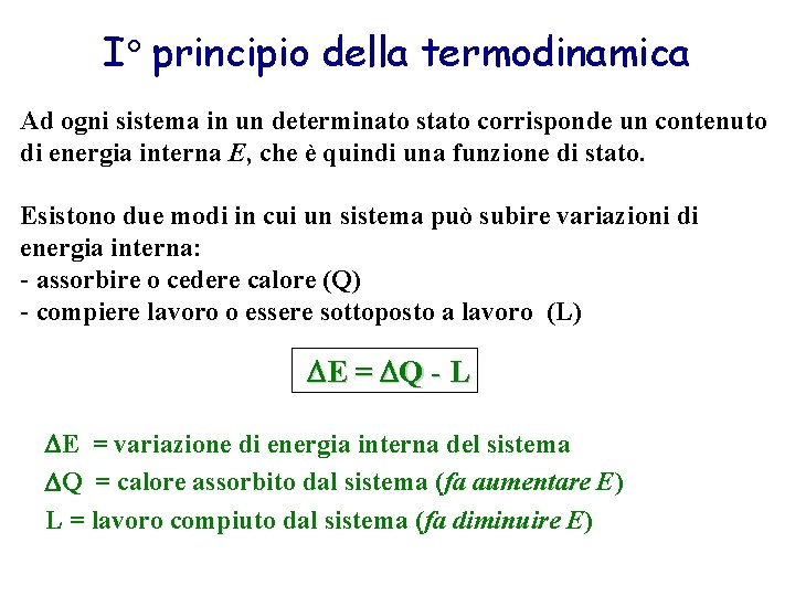 I principio della termodinamica Ad ogni sistema in un determinato stato corrisponde un contenuto