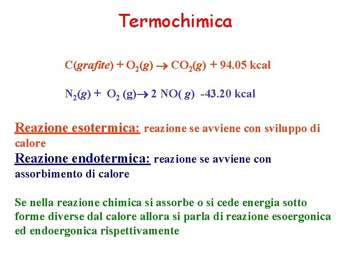 Termochimica C(grafite) + O 2(g) CO 2(g) + 94. 05 kcal N 2(g) +