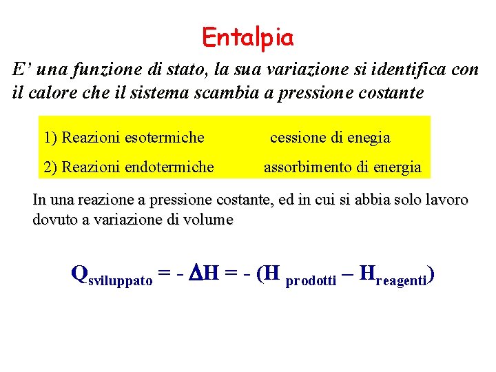 Entalpia E’ una funzione di stato, la sua variazione si identifica con il calore