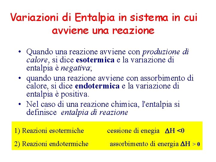 Variazioni di Entalpia in sistema in cui avviene una reazione • Quando una reazione