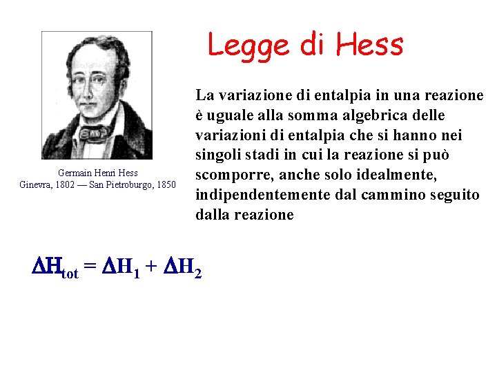 Legge di Hess Germain Henri Hess Ginevra, 1802 — San Pietroburgo, 1850 La variazione