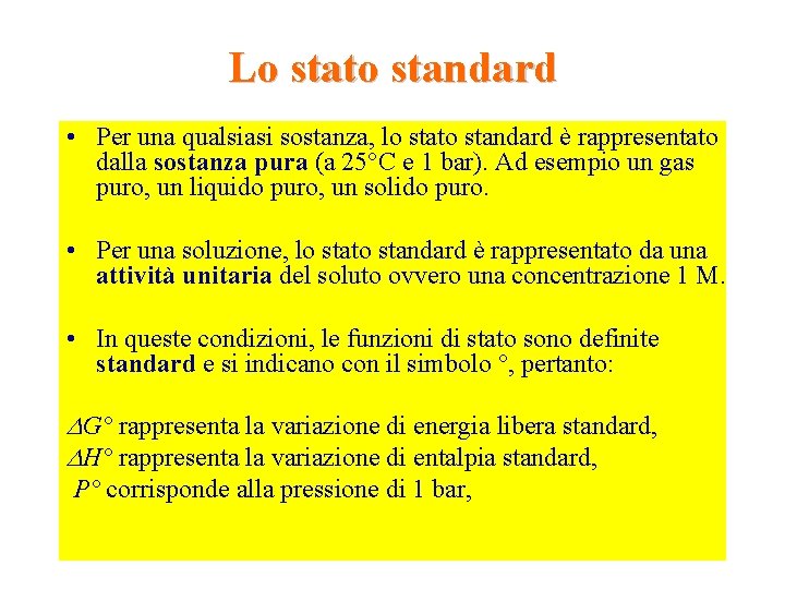 Lo stato standard • Per una qualsiasi sostanza, lo stato standard è rappresentato dalla