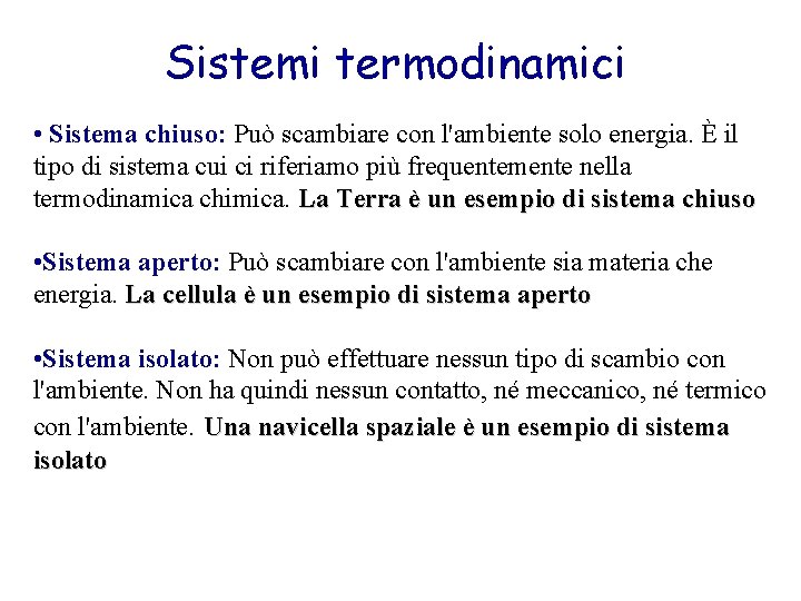 Sistemi termodinamici • Sistema chiuso: Può scambiare con l'ambiente solo energia. È il tipo