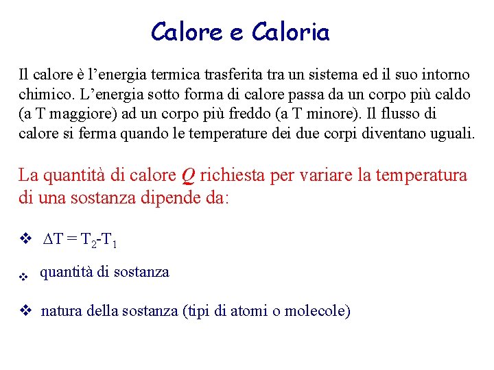 Calore e Caloria Il calore è l’energia termica trasferita tra un sistema ed il