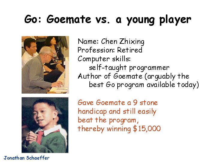 Go: Goemate vs. a young player Name: Chen Zhixing Profession: Retired Computer skills: self-taught