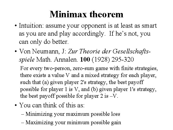 Minimax theorem • Intuition: assume your opponent is at least as smart as you