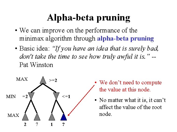 Alpha-beta pruning • We can improve on the performance of the minimax algorithm through