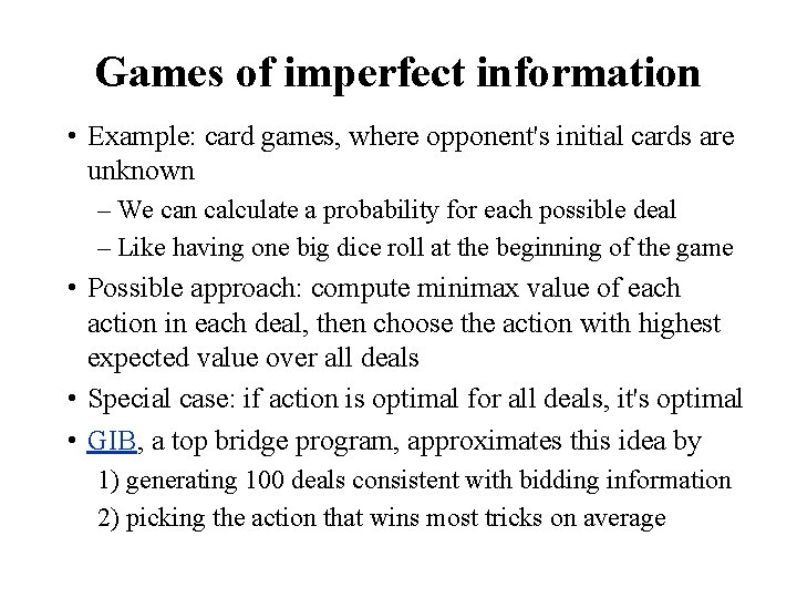 Games of imperfect information • Example: card games, where opponent's initial cards are unknown