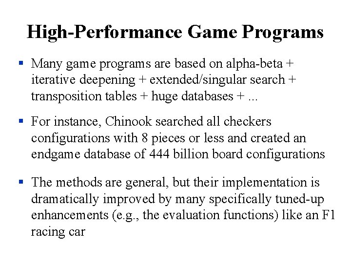 High-Performance Game Programs § Many game programs are based on alpha-beta + iterative deepening