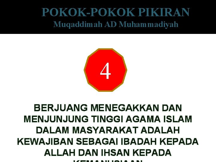 POKOK-POKOK PIKIRAN Muqaddimah AD Muhammadiyah 4 BERJUANG MENEGAKKAN DAN MENJUNJUNG TINGGI AGAMA ISLAM DALAM