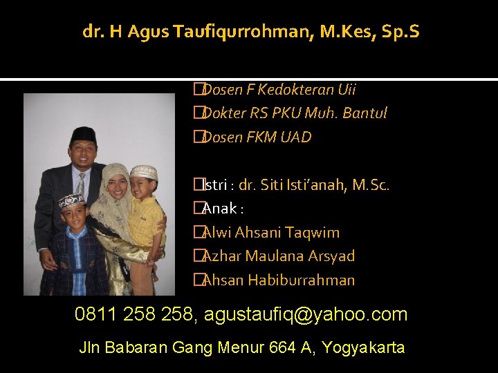 dr. H Agus Taufiqurrohman, M. Kes, Sp. S �Dosen F Kedokteran Uii �Dokter RS