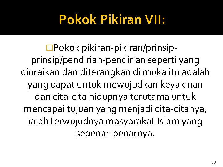 Pokok Pikiran VII: �Pokok pikiran-pikiran/prinsip- prinsip/pendirian-pendirian seperti yang diuraikan diterangkan di muka itu adalah